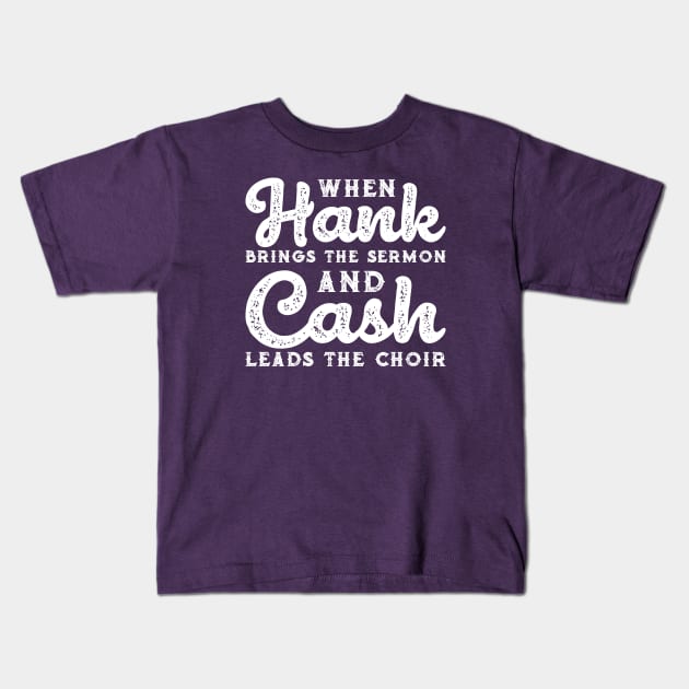 When Hank Brings The Sermon and Cash Leads The Choir Funny Kids T-Shirt by GlimmerDesigns